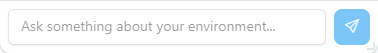 Ask something about your environment field and Send button of the AI Assistant